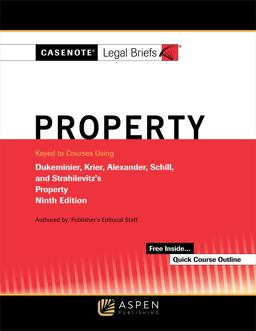 Casenote Legal Briefs for Property Keyed to Dukeminier, Krier, Alexander, Schill, Strahilevitz 9th 9781454898627 Front Cover