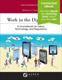 Work in the Digital Age A Coursebook on Labor, Technology, and Regulation  9781454899006 Front Cover