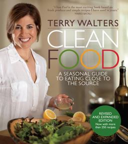 Clean Food A Seasonal Guide to Eating Close to the Source  9781454900108 Front Cover