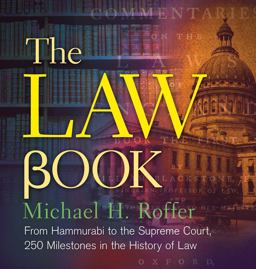 Law Book From Hammurabi to the International Criminal Court, 250 Milestones in the History of Law  9781454901686 Front Cover