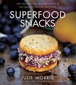 Superfood Snacks 100 Delicious, Energizing and Nutrient-Dense Recipes  9781454905585 Front Cover
