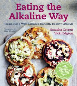 Eating the Alkaline Way Recipes for a Well-Balanced Honestly Healthy Lifestyle  9781454908876 Front Cover