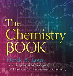 Chemistry Book From Gunpowder to Graphene, 250 Milestones in the History of Chemistry  9781454911807 Front Cover