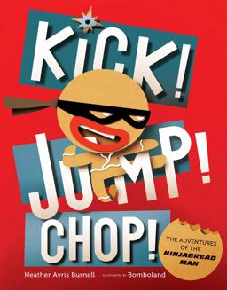 Kick! Jump! Chop! The Adventures of the Ninjabread Man  9781454918813 Front Cover