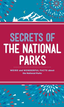 Secrets of the National Parks Secrets of the National Parks
