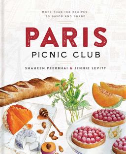 Paris Picnic Club More Than 100 Recipes to Savor and Share  9781454920366 Front Cover