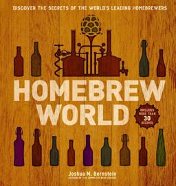 Homebrew World Discover the Secrets of the World's Leading Homebrewers  9781454920731 Front Cover