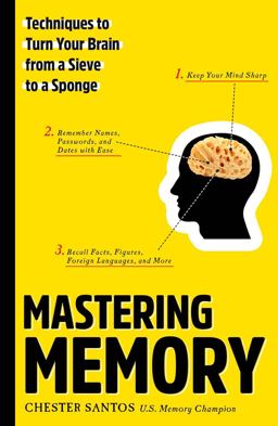 Mastering Memory Techniques to Turn Your Brain from a Sieve to a Sponge  9781454920809 Front Cover