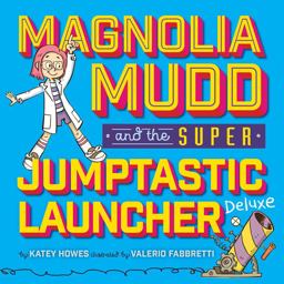Magnolia Mudd and Super Jumptastic Launc  9781454921745 Front Cover