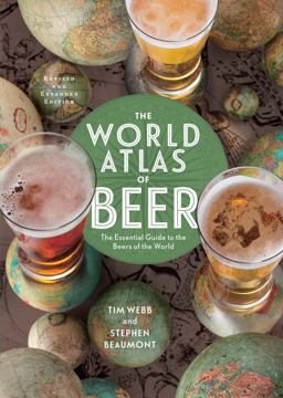 World Atlas of Beer, Revised and Expanded The Essential Guide to the Beers of the World  9781454922179 Front Cover