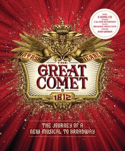 Natasha, Pierre & the Great Comet of 1812: The Journey of a New Musical to Broadway  9781454923282 Front Cover