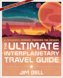 Ultimate Interplanetary Travel Guide A Futuristic Journey Through the Cosmos  9781454925682 Front Cover