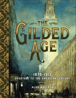 Gilded Age 1876-1912: Overture to the American Century  9781454925750 Front Cover