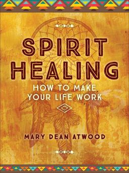 Spirit Healing: How to Make Your Life Work  9781454926054 Front Cover