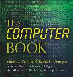 Computer Book From the Abacus to Artificial Intelligence, 250 Milestones in the History of Computer Science  9781454926214 Front Cover