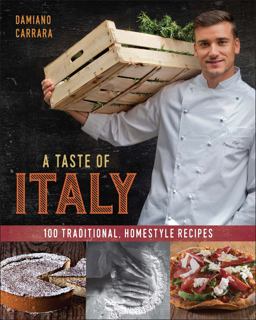 Taste of Italy 100 Traditional, Homestyle Recipes  9781454926474 Front Cover