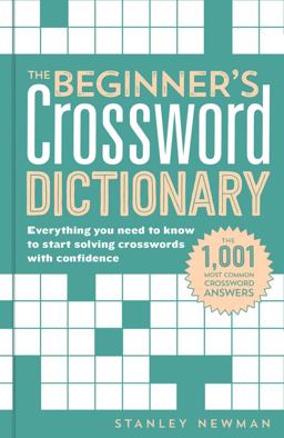 Beginner's Crossword Dictionary Everything You Need to Know to Start Solving Crosswords with Confidence  9781454926689 Front Cover