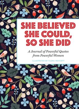 She Believed She Could, So She Did A Journal of Powerful Quotes from Powerful Women  9781454928379 Front Cover