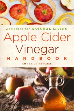 Apple Cider Vinegar Handbook Recipes for Natural Living  9781454928973 Front Cover
