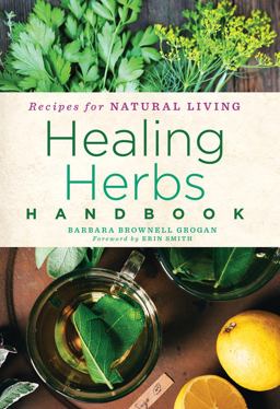 Healing Herbs Handbook Recipes for Natural Living  9781454928997 Front Cover