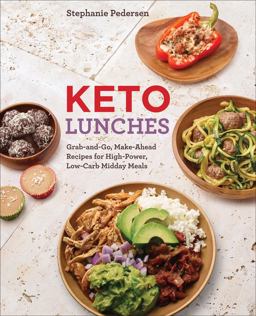 Keto Lunches Grab-And-Go, Make-Ahead Recipes for High-Power, Low-Carb Midday Meals  9781454930211 Front Cover