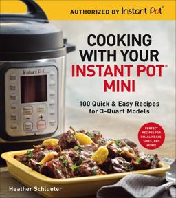 Cooking with Your Instant Potï¿½ Mini 100 Quick and Easy Recipes for 3-Quart Models - a Cookbook  9781454931928 Front Cover