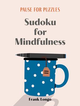 Pause for Puzzles: Sudoku for Mindfulness Pause for Puzzles: Sudoku for Mindfulness