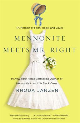 Mennonite Meets Mr. Right A Memoir of Faith, Hope, and Love  9781455502875 Front Cover