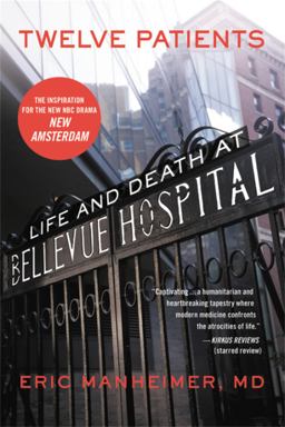 Twelve Patients Life and Death at Bellevue Hospital (the Inspiration for the NBC Drama New Amsterdam)  9781455503872 Front Cover