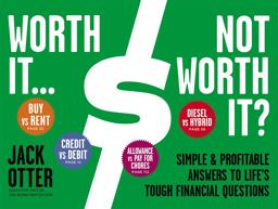 Worth It ... Not Worth It? Simple and Profitable Answers to Life's Tough Financial Questions  9781455508440 Front Cover
