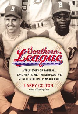Southern League A True Story of Baseball, Civil Rights, and the Deep South's Most Compelling Pennant Race  9781455511884 Front Cover