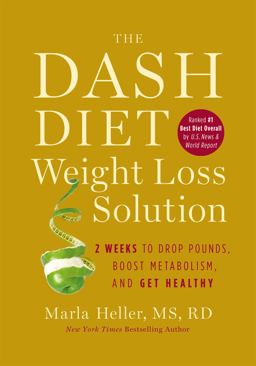 Dash Diet Weight Loss Solution 2 Weeks to Drop Pounds, Boost Metabolism, and Get Healthy  9781455512799 Front Cover