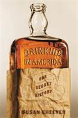 Drinking in America Our Secret History  9781455513871 Front Cover