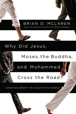 Why Did Jesus, Moses, the Buddha, and Mohammed Cross the Road? Christian Identity in a Multi-Faith World  9781455513963 Front Cover
