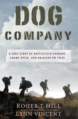 Dog Company A True Story of American Soldiers Abandoned by Their High Command  9781455516247 Front Cover