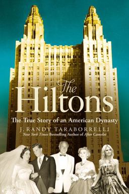 Hiltons The True Story of an American Dynasty  9781455516698 Front Cover