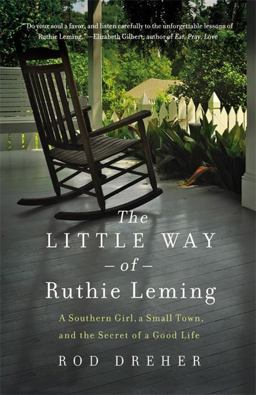 Little Way of Ruthie Leming A Southern Girl, a Small Town, and the Secret of a Good Life  9781455521890 Front Cover