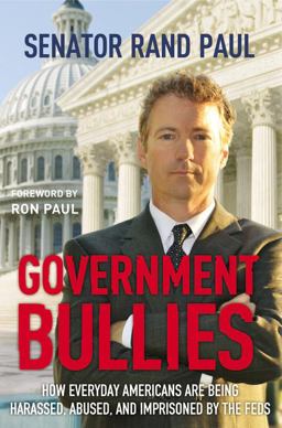 Government Bullies How Everyday Americans Are Being Harassed, Abused, and Imprisoned by the Feds  9781455522750 Front Cover