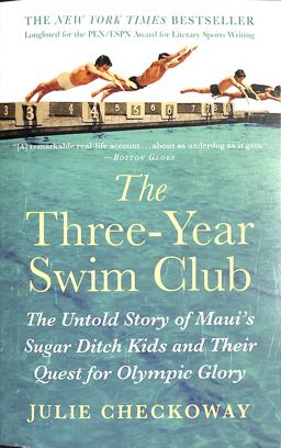Three-Year Swim Club The Untold Story of Maui's Sugar Ditch Kids and Their Quest for Olympic Glory  9781455523450 Front Cover
