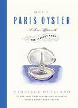 Meet Paris Oyster A Love Affair with the Perfect Food  9781455524082 Front Cover