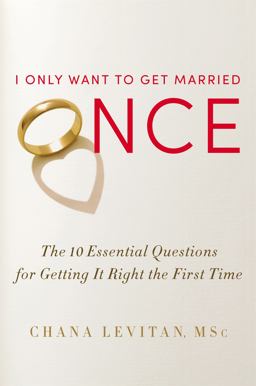 I Only Want to Get Married Once The 10 Essential Questions for Getting It Right the First Time  9781455525065 Front Cover