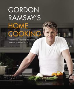 Gordon Ramsay's Home Cooking Everything You Need to Know to Make Fabulous Food  9781455525256 Front Cover
