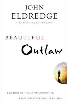 Beautiful Outlaw Experiencing the Playful, Disruptive, Extravagant Personality of Jesus  9781455525706 Front Cover