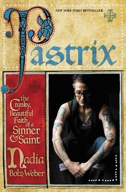 Pastrix The Cranky, Beautiful Faith of a Sinner and Saint  9781455527076 Front Cover