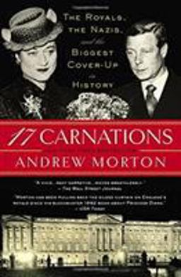 17 Carnations The Royals, the Nazis, and the Biggest Cover-Up in History  9781455527106 Front Cover