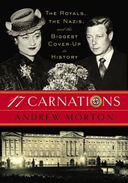17 Carnations The Royals, the Nazis, and the Biggest Cover-Up in History  9781455527113 Front Cover