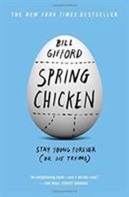 Spring Chicken Stay Young Forever (or Die Trying)  9781455527434 Front Cover