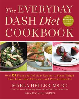 The Everyday Dash Diet Cookbook: Over 150 Fresh and Delicious Recipes to Speed Weight Loss, Lower Blood Pressure, and Prevent Diabetes  9781455528059 Front Cover