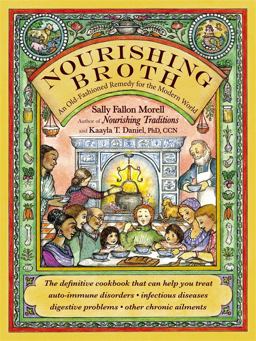 Nourishing Broth An Old-Fashioned Remedy for the Modern World  9781455529223 Front Cover