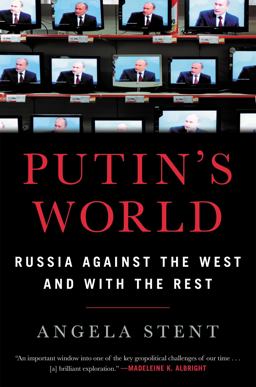 Putin's World Russia Against the West and with the Rest  9781455533022 Front Cover